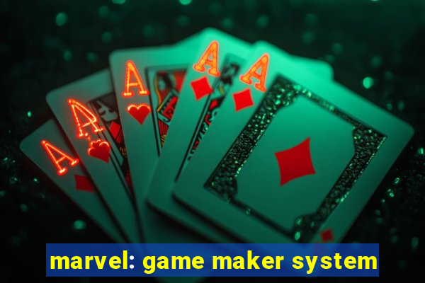 marvel: game maker system